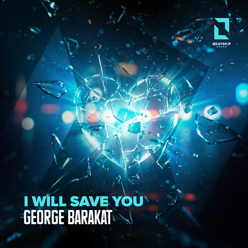 George Barakat announces new single I Will Save You on Beatskip Dance